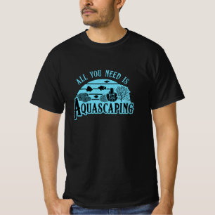 T-shirt Aquarist Tout Ce Dont Vous Avez Besoin Est Aquasca