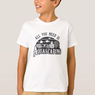 T-shirt Aquarist Tout Ce Dont Vous Avez Besoin Est Aquasca