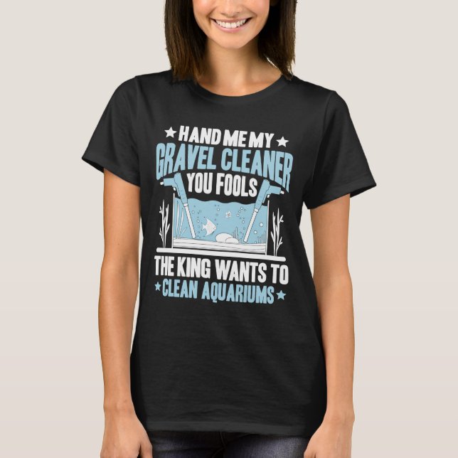 T-shirt Aquaristic King Veut Nettoyer Aquarium Fishkeepkee (Devant)