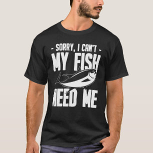 T-shirt Aquarium Désolé je ne peux pas mon poisson a besoi