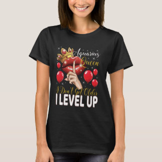T-shirt Aquarius Queen Je ne deviens pas plus âgé Je nivea