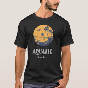 T-shirt Aquatique La De Dah Drôle Aquatique.