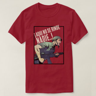 T-SHIRT AQUI NO SE RINDE NADIE !