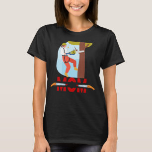 T-shirt Arboricultrice grimpeuse d'arbres Travai