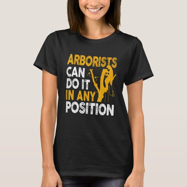 T-shirt Arborist Tree Climber Lumberjack Can Do Any Positi (Devant)