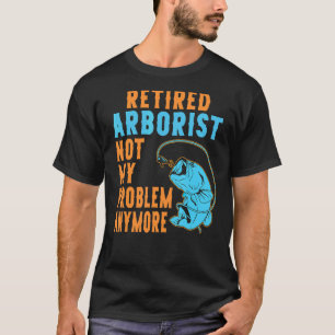 T-shirt Arboriste retraité Pêche Retraite 1