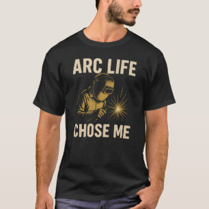 T-shirt Arc Life M'a choisi, Soudeurs Humour