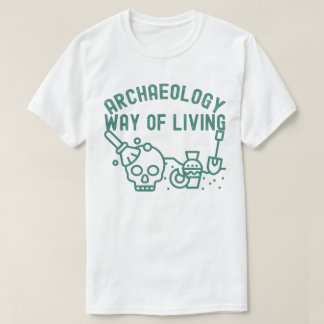 T-shirt Archéologie - Mode de vie, dicton d'archéologie