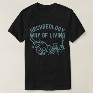 T-shirt Archéologie - Mode de vie, dicton d'archéologie