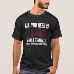 T-shirt Archéologie Tout Ce Dont Vous Avez Besoin, C'Est L