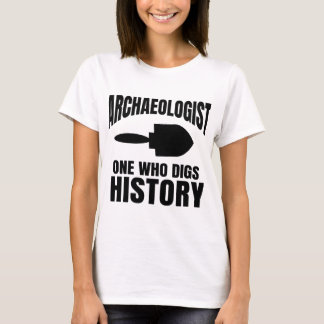 T-shirt Archéologie Un Archéologue Drôle Dit :