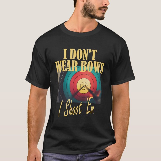T-shirt Archery Mom Target  I Don t Wear Bows I Shoot Them (Devant)