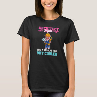 T-shirt Architect Mom Like A Regualr Mom But Cooler Premiu