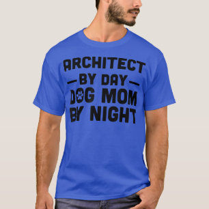 T-shirt Architecte De Jour Chien Maman De Nuit