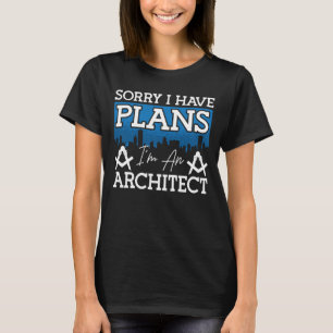 T-shirt Architecte Désolé J'Ai Des Plans Architecte