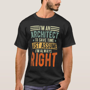 T-shirt Architecte J'ai toujours raison Architecte