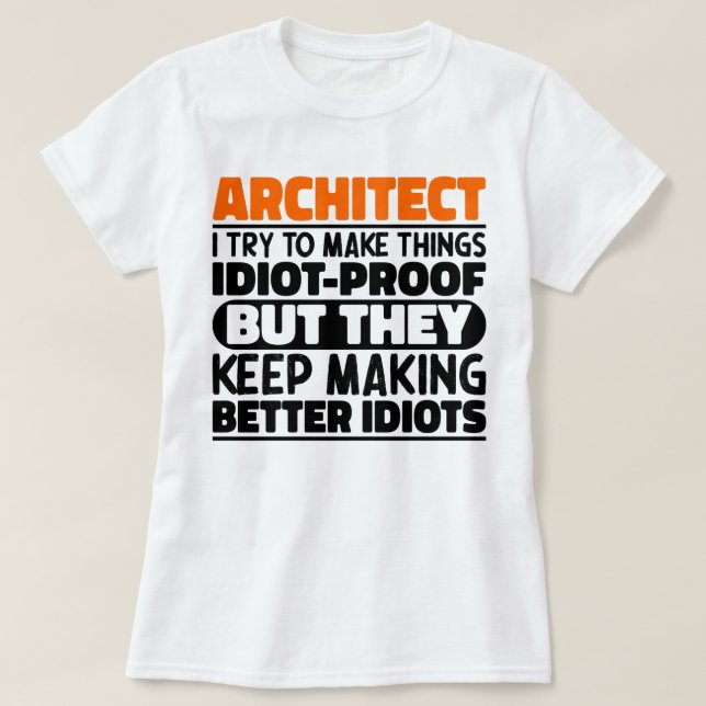 T-shirt Architecte J'Essaie De Faire Des Choses Idiot Drôl (Design devant)