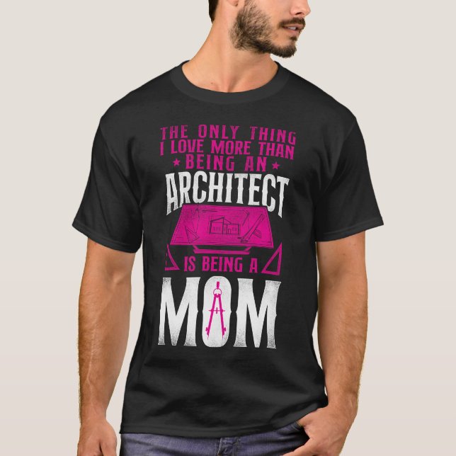 T-shirt Architecte La Seule Chose Que J'Aime Plus Qu'Être  (Devant)
