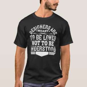 T-shirt Architecte - Les Designers Doivent Être Aimés