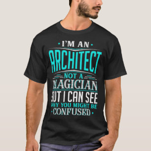 T-shirt Architecte Pas Un Magicien Peut Être Confondu