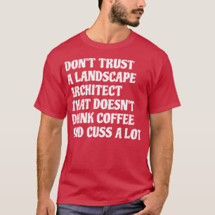 T-shirt Architecte Paysager Qui Boit Du Café Cuss Beaucoup