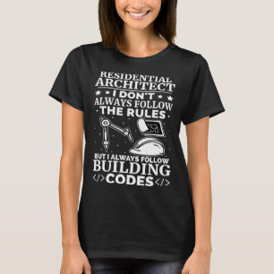 T-shirt Architecte résidentiel I suit toujours le code du