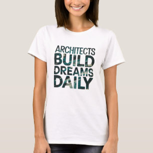 T-shirt Architectes construisent des rêves tous les jours