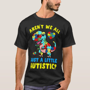 T-shirt Arent Nous Tous Juste Un Peu Autiste Autisme Recon