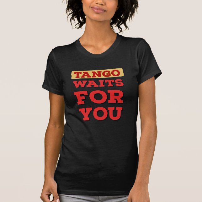 T-shirt Argentine Tango attend pour vous les célèbres paro (Devant)