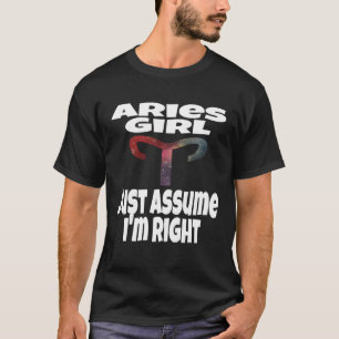 T-shirt Aries Girl Supposons que j'ai raison Astrologie As