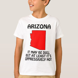 T-shirt Arizona - Ça peut être ennuyeux mais au moins il f