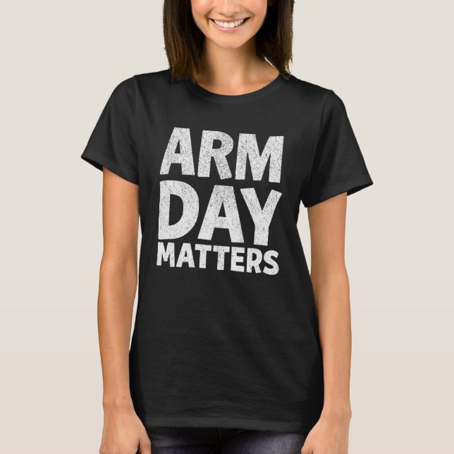T-shirt Arm Day Matters Motivational Gym Workout Quote App (Devant)