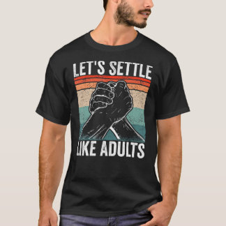 T-shirt Arm Wrestler Réglons-nous comme des adultes Arm Wr