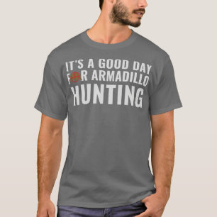 T-shirt Armadillo Hunter C'est un bon jour pour la Chasse 