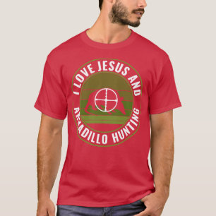 T-shirt Armadillo Hunter I Love Jesus et Armadillo Huntin