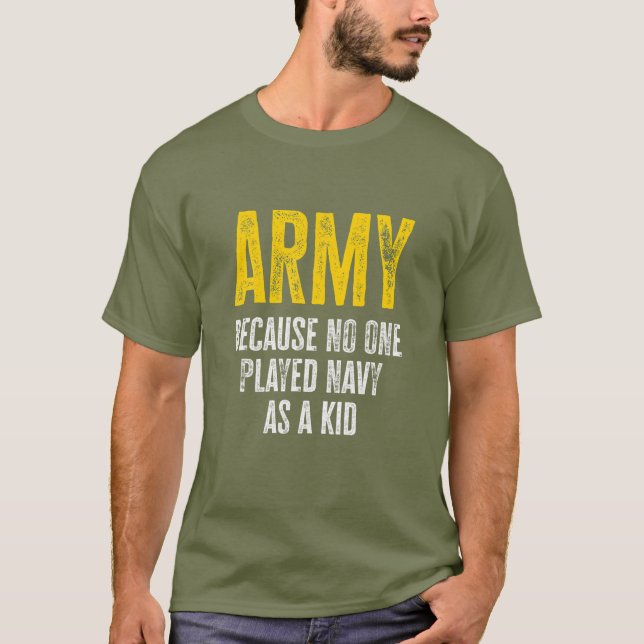 T-shirt Armée Parce Que Personne N'A Joué La Marine Comme  (Devant)
