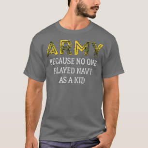 T-shirt Armée Parce Que Personne N'A Joué La Marine Comme