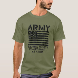 T-shirt Armée Parce Que Personne N'A Joué La Marine Comme 