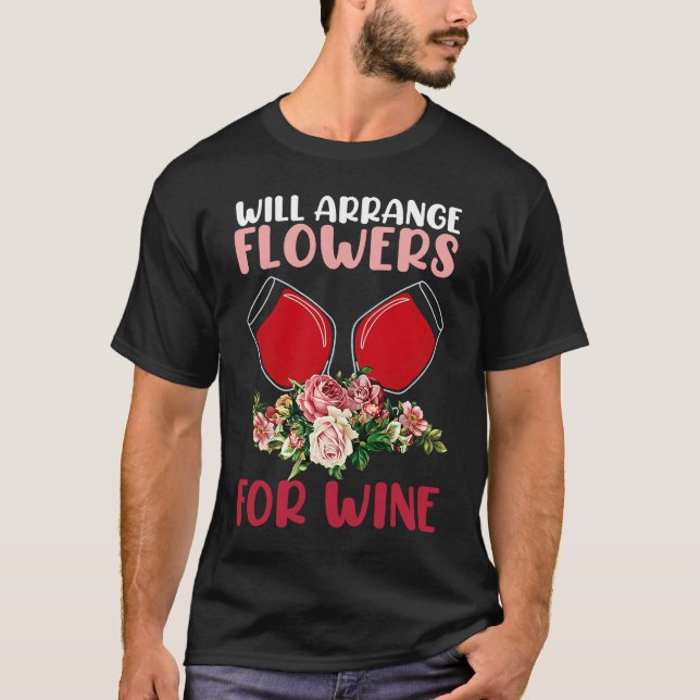 T-shirt Arrange Flowers Wine Drinking  Drinker Sayings Gra (Devant)