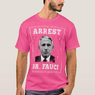 T-shirt Arrestation Dr Fauci