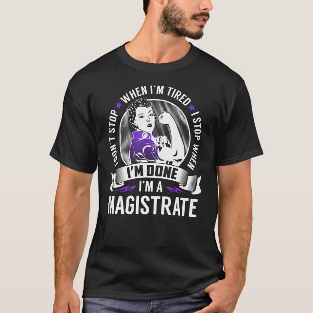 T-shirt Arrêt de magistrat quand j'ai fini (Devant)