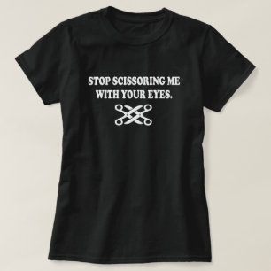 T-SHIRT ARRÊTE DE ME FAIRE PEUR DE VOS YEUX