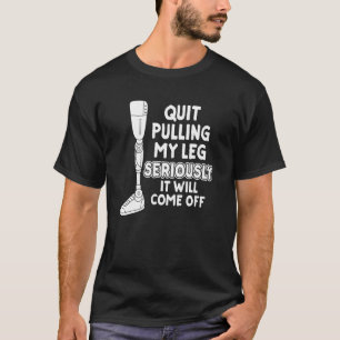 T-shirt Arrête de me prendre par les jambes sérieusement ç