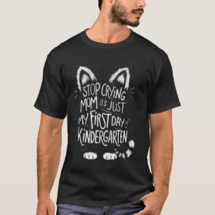 T-shirt Arrête de pleurer maman premier jour de maternelle