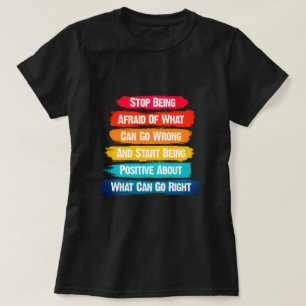T-shirt Arrêter d'avoir peur Texte inspirant