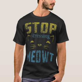 T-shirt Arrêter de mettre l'accent sur Meowt Amoureux des