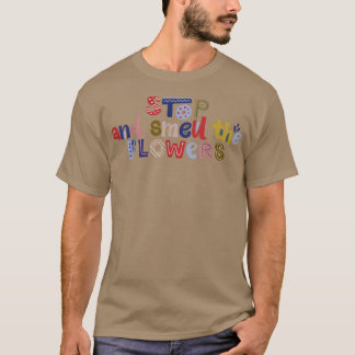 T-shirt Arrêter Et Sentir La Citation De Motivation Fleurs