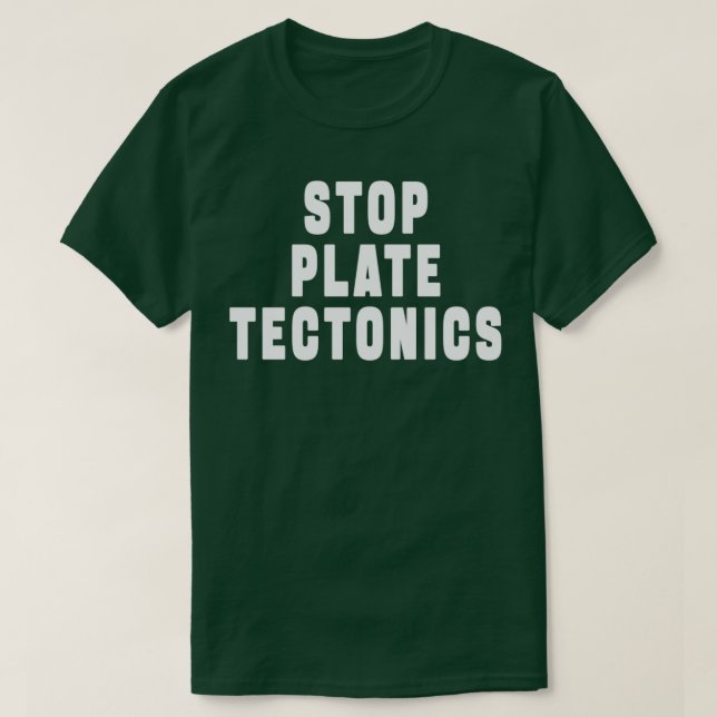 T-SHIRT ARRÊTER LA PLAQUE DE TECTONIQUE GIF (Design devant)