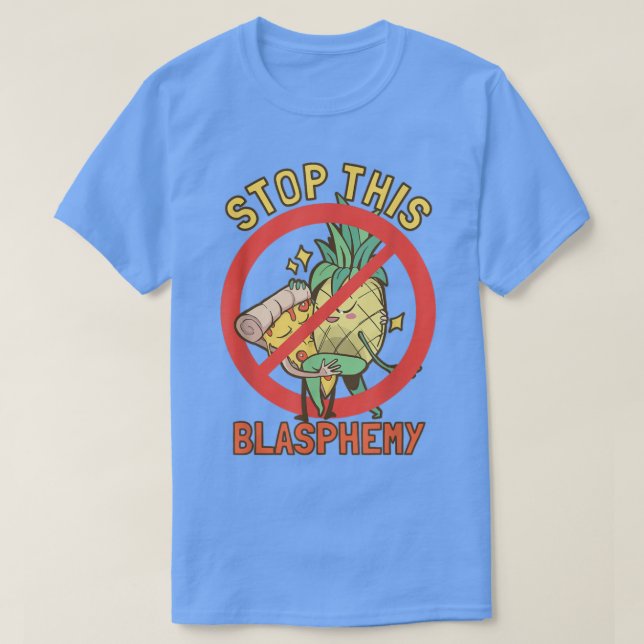 T-shirt Arrêtez cette pizza ananas au blasphème  (Design devant)
