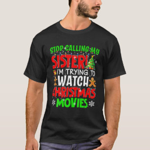 T-shirt Arrêtez D'Appeler Mes Soeurs Films De Noël Drôle M